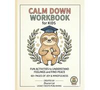 Calm Down Workbook for Kids: Fun Activities to Help Children Understand Feelings, Manage Emotions, and Find Peace