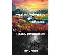 Calm Down, You've Woken Up in Paradise: A journey of death and life