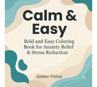 Calm & Easy: Bold and Easy Coloring Book for Anxiety Relief & Stress Reduction