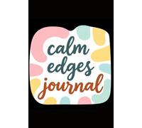 Calm Edges: A Journal for Releasing Resentment and Finding Inner Peace.: 6×9 inches, Glossy Book Cover and 192 pages. (You Get to Begin Again.)