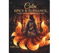 Calm Epics & Elegance: A Fantasy & Fashion Coloring Book for Adults | Relaxing Faceless Designs for Stress Relief and Creativity