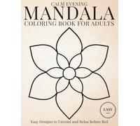 Calm Evening Mandala Coloring Book: Easy Designs to Unwind and Relax Before Bed (StillHaven Studio Mandalas - Easy Coloring Series)