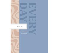 Calm Every Day: A Daily Practice for Self-Care and Mindfulness (Every Day Guided Journal)