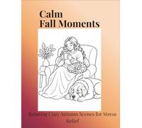 Calm Fall Moments: Relaxing Cozy Autumn Scenes for Stress Relief
