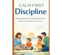 Calm-First Discipline: 2 (Calm-First Parenting Series)