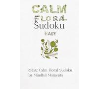 Calm Floral Sudoku Puzzle Book: Sudoku Puzzle, Help Calm the Mind, and Focus! 50+ puzzle! 6x9 inches 110 pages! Solution included
