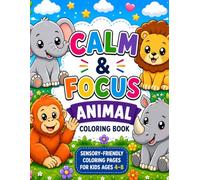Calm & Focus Animal Coloring Book: Sensory-Friendly Coloring Pages for Kids Ages 4-8