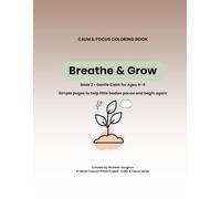 Calm & Focus Coloring Book: Breathe & Grow: Breathing and growth-mindset coloring book for kids ages 4-9 (ADHD, autism, and sensory-sensitive friendly) (Calm & Focus Coloring Book Series)