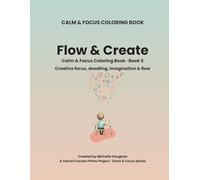 Calm & Focus Coloring Book: Flow & Create: Gentle coloring pages to support calm focus, creativity, and play for kids ages 4-9 (Calm & Focus Coloring Book Series)