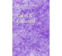 Calm & Focused: Structure for your days. Space for your mind.