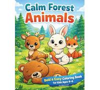 Calm Forest Animals Bold & Easy: Coloring Book for Kids Ages 4-6: Cute and Cozy Coloring Pages Featuring Lovely Animal Characters for Fun and Relax (Bold and Easy)
