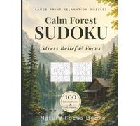Calm Forest Sudoku: Large Print Relaxation Puzzles for Stress Relief & Focus | 100 Easy to Medium Sudoku Games with Solutions