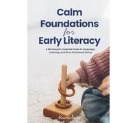 Calm Foundations for Early Literacy: A Montessori-Inspired Guide to Language, Learning, and Busy Baskets at Home