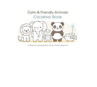 Calm & Friendly Animals Coloring Book: A Relaxing Coloring Book for Autistic Children Ages 3-10