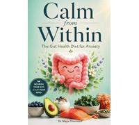 Calm from Within: The Gut Health Diet for Anxiety