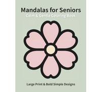 Calm & Gentle Mandalas for Seniors: Large Print & Bold Simple Designs