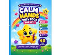 Calm Hands Busy Book for Kids: 40 Fun Activities to Build Focus, Patience, Fine Motor Skills, Emotional Confidence & Calm Thinking Ages 3-8 (CruiseKids Activity Collection)