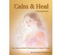 Calm & Heal: A Soft Life Coloring Book for Women: Relaxing Coloring Pages with Gentle Affirmations for Stress Relief and Inner Peace