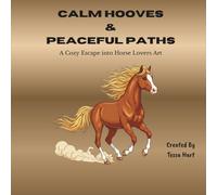 CALM HOOVES & PEACEFUL PATHS: A Cozy Escape into Horse Lovers Art