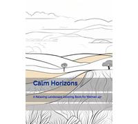 Calm Horizons: A Relaxing Landscape Coloring Book for Women 45+ (Time of Gentle Calm)