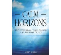 Calm Horizons: Reflections on Peace, Change, and the Flow of Life