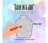 . Calm in a Jar: Therapeutic Elegant Patterns for Gentle Focus & Dexterity- kids , adults ,seniors: Therapeutic, elegant designs to support calm ... and sensory ease (Calm Jar Therapy Series)