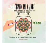 “Calm in a Jar: Therapeutic Mandala Coloring Book for Calm, Clarity, and Dexterity”: Easy Mandalas for Stress Relief, Clarity, and Better Hand Control ... and Seniors” (Calm Jar Therapy Series)