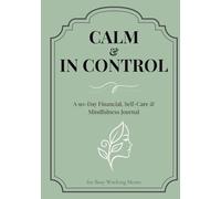 Calm & In Control: A 90-Day Financial, Self-Care & Mindfulness Journal for Busy Working Moms