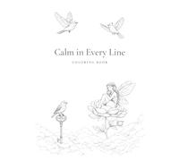 Calm in every line: An Adult Coloring Book of Ultra-Fine Ethereal Designs for Relaxation, Focus & Creative Escape