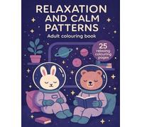 Calm in Space: Coloring Book for Teens & Adults with Creative Pattern Designs for Mindfulness and Relaxation