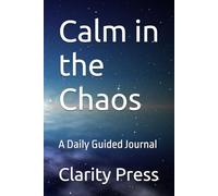 Calm in the Chaos: A Daily Guided Journal