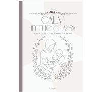 Calm In The Chaos - A mental health journal for moms: Daily check-ins, gratitude, and gentle strategies for overwhelmed mothers.