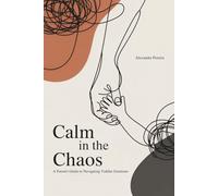 Calm in the Chaos: A Parent's Guide to Navigating Toddler Emotions