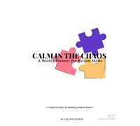 Calm in the Chaos - A Weekly Planner for Autism Moms: Organize Your Days, Prioritize Your Peace