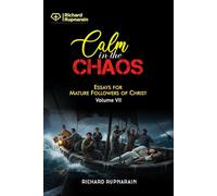 Calm in the Chaos: Essays for Mature Followers of Christ, Vol. 7