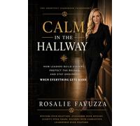 CALM IN THE HALLWAY: How Leaders Build Systems, Protect Their Work, and Stay Grounded When Everything Gets Hard