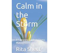 Calm in the Storm: A Complete Guide to Stress Management