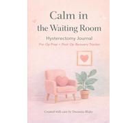 Calm in the Waiting Room: Hysterectomy Pre-Op +Post-Op Recovery Tracker