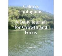 Calm is Contagious: A Daily Journal for Growth and Focus