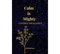 Calm Is Mighty. Control Your Energy: A Notebook for Women Who Lead with Composure and Strength
