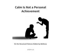Calm Is Not a Personal Achievement: On the Structural Failures Hidden by Wellness (Structural Failure Analysis Series(SFA))