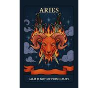 Calm Is Not My Personality: Vintage Aries Tarot Card Lined Notebook for Zodiac Fans: Mystical Red Ram Head Blazing Flames Crossed Daggers Celestial ... Art Birthday Gag Gift for Aries Men and Women