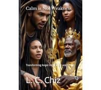 Calm is Not Weakness: Transforming Anger into Power and Peace
