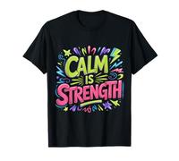 Calm Is Strength Mentalidad pacífica del Mantra |- Camiseta
