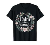 Calm Is Strength Mentalidad pacífica del Mantra |- Camiseta