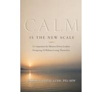 Calm Is the New Scale: A Companion for Mission-Driven Leaders Navigating AI Without Losing Themselves