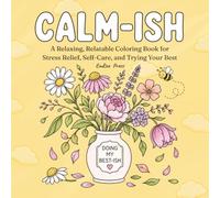 Calm-ish Coloring Book for Women: A Relaxing, Relatable Coloring Book for Stress Relief, Self-Care, and Trying Your Best (Calm-ish Coloring Series)