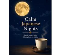 Calm Japanese Nights: Sleep & Anxiety Relief Coloring Book for Adults