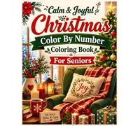 Calm & Joyful Christmas Color by Number Coloring Book for Seniors: Relaxing Holiday Coloring Pages Featuring Santa Claus, Cute Penguins, Snowmen, ... and Cozy Winter Scenes for Adults and Seniors