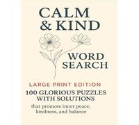 Calm & Kind Word Search Large Print Edition: 100 Glorious Puzzles with Solutions that Promote Inner Peace, Kindness, and Balance (Terry's Puzzlers)